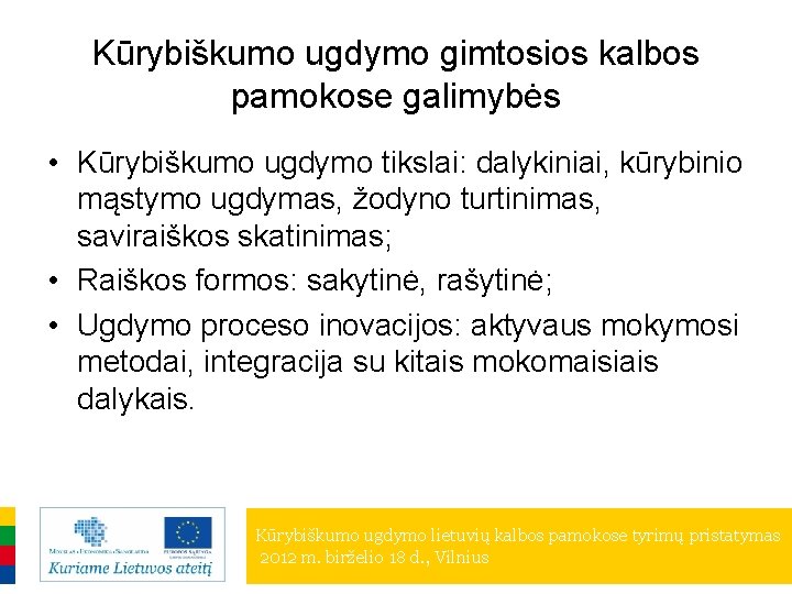 Kūrybiškumo ugdymo gimtosios kalbos pamokose galimybės • Kūrybiškumo ugdymo tikslai: dalykiniai, kūrybinio mąstymo ugdymas,