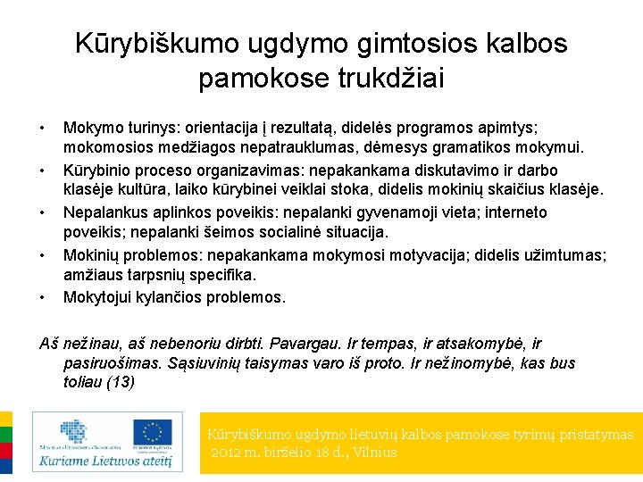 Kūrybiškumo ugdymo gimtosios kalbos pamokose trukdžiai • • • Mokymo turinys: orientacija į rezultatą,