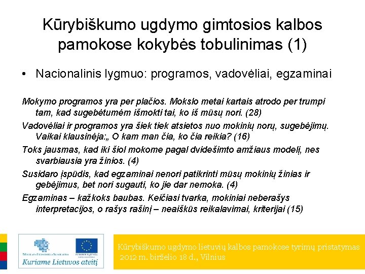 Kūrybiškumo ugdymo gimtosios kalbos pamokose kokybės tobulinimas (1) • Nacionalinis lygmuo: programos, vadovėliai, egzaminai