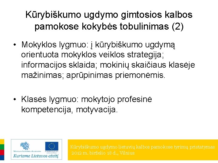 Kūrybiškumo ugdymo gimtosios kalbos pamokose kokybės tobulinimas (2) • Mokyklos lygmuo: į kūrybiškumo ugdymą