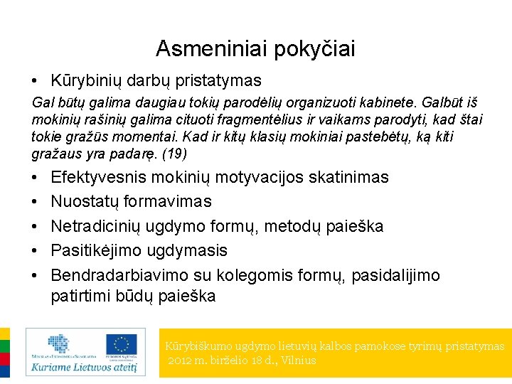 Asmeniniai pokyčiai • Kūrybinių darbų pristatymas Gal būtų galima daugiau tokių parodėlių organizuoti kabinete.