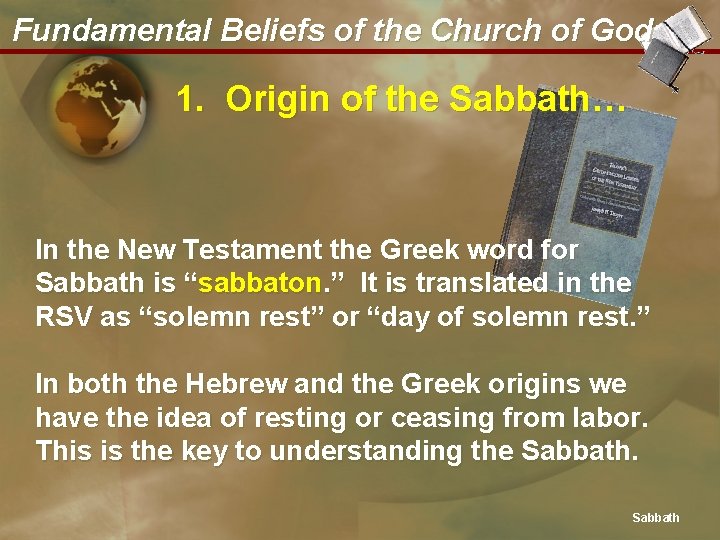 Fundamental Beliefs of the Church of God 1. Origin of the Sabbath… In the