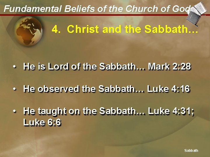 Fundamental Beliefs of the Church of God 4. Christ and the Sabbath… • He