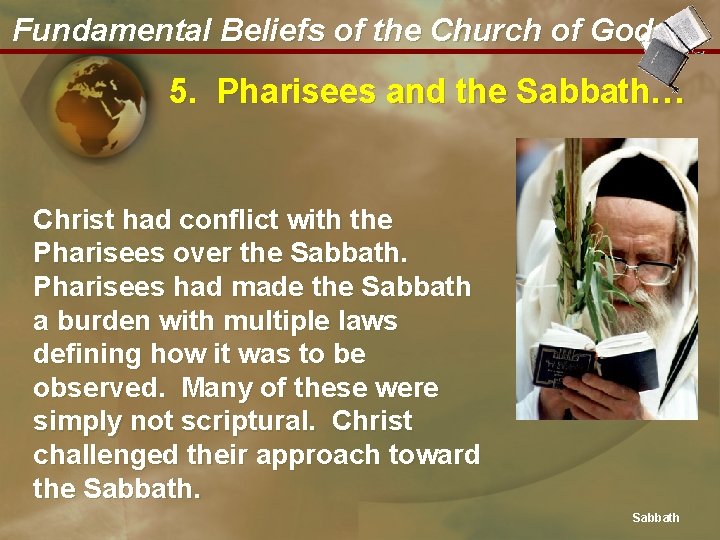 Fundamental Beliefs of the Church of God 5. Pharisees and the Sabbath… Christ had