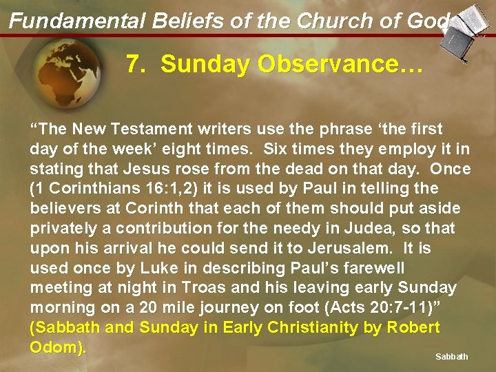 Fundamental Beliefs of the Church of God 7. Sunday Observance… “The New Testament writers