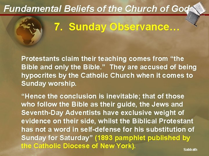 Fundamental Beliefs of the Church of God 7. Sunday Observance… Protestants claim their teaching