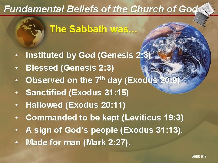 Fundamental Beliefs of the Church of God The Sabbath was… • • Instituted by