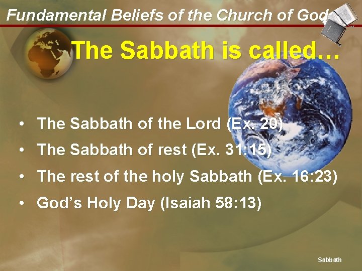 Fundamental Beliefs of the Church of God The Sabbath is called… • The Sabbath