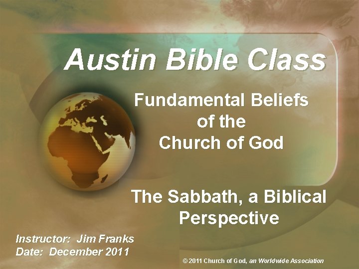Austin Bible Class Fundamental Beliefs of the Church of God The Sabbath, a Biblical