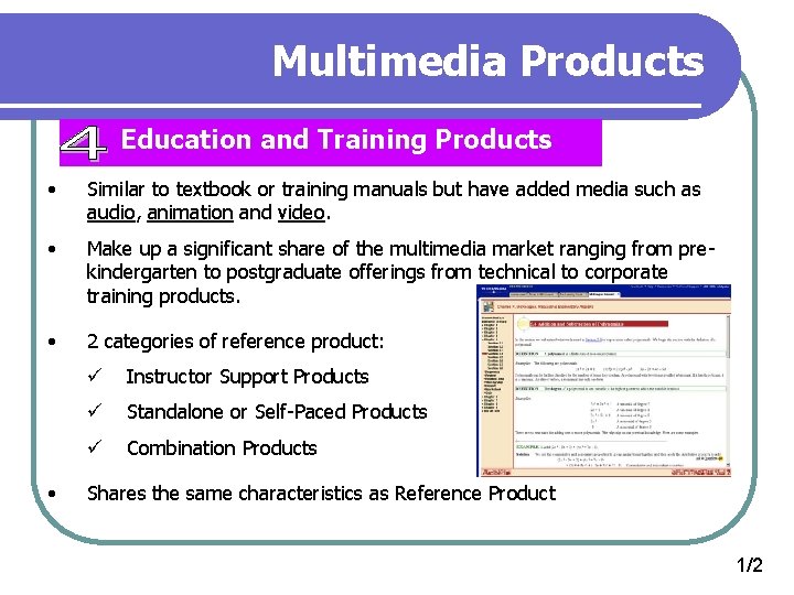 Multimedia Products Education and Training Products • Similar to textbook or training manuals but