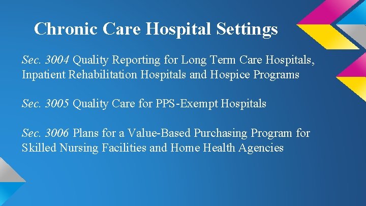Chronic Care Hospital Settings Sec. 3004 Quality Reporting for Long Term Care Hospitals, Inpatient