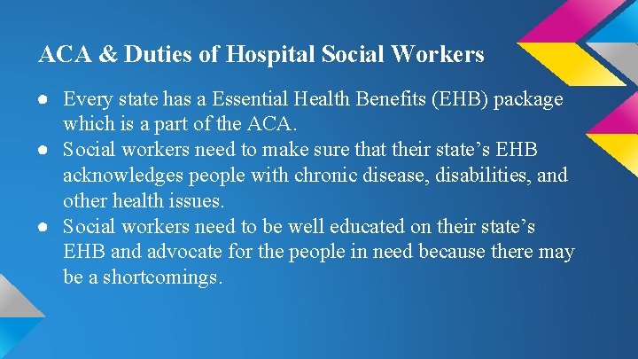 ACA & Duties of Hospital Social Workers ● Every state has a Essential Health