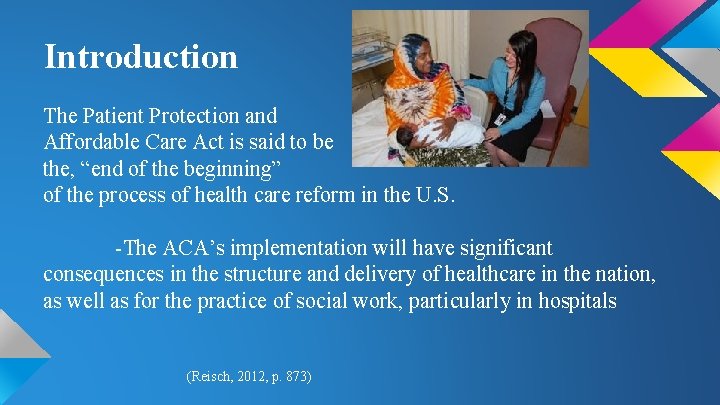 Introduction The Patient Protection and Affordable Care Act is said to be the, “end