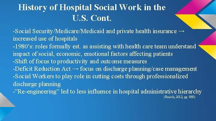 History of Hospital Social Work in the U. S. Cont. -Social Security/Medicare/Medicaid and private