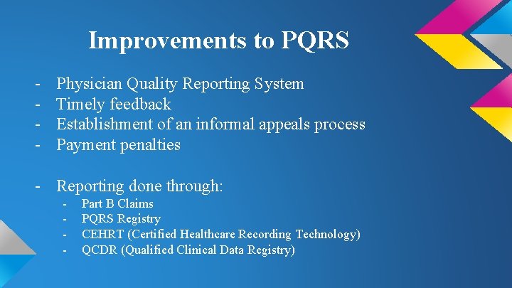 Improvements to PQRS - Physician Quality Reporting System Timely feedback Establishment of an informal