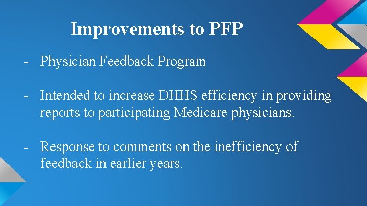 Improvements to PFP - Physician Feedback Program - Intended to increase DHHS efficiency in