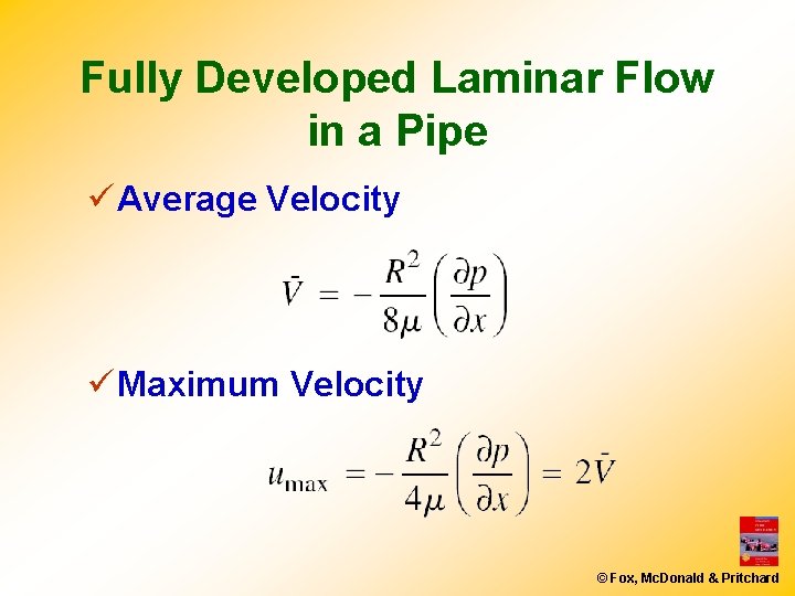 Fully Developed Laminar Flow in a Pipe ü Average Velocity ü Maximum Velocity © Fully Developed Laminar Flow in a Pipe ü Average Velocity ü Maximum Velocity ©