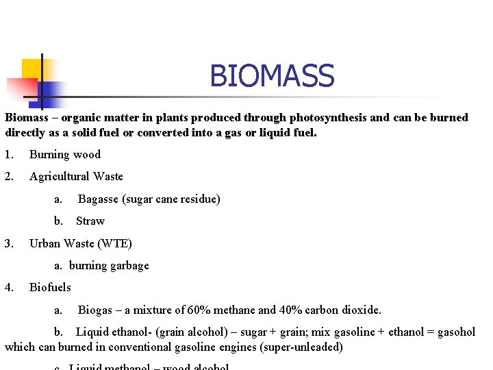 BIOMASS Biomass – organic matter in plants produced through photosynthesis and can be burned