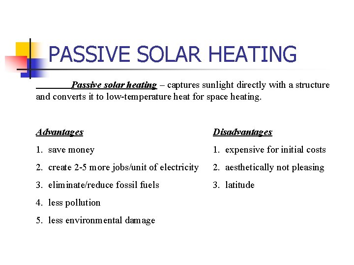 PASSIVE SOLAR HEATING Passive solar heating – captures sunlight directly with a structure and