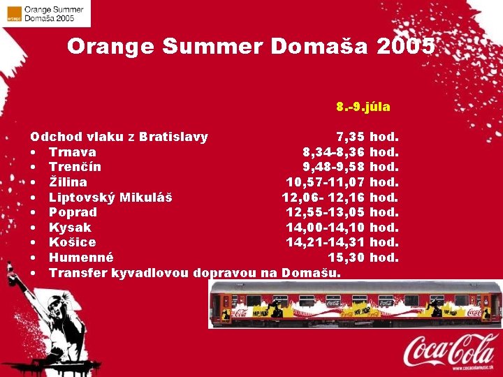 Orange Summer Domaša 2005 8. -9. júla Odchod vlaku z Bratislavy • Trnava •