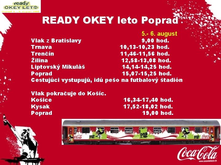 READY OKEY leto Poprad 5. - 6. august Vlak z Bratislavy 9, 00 hod.