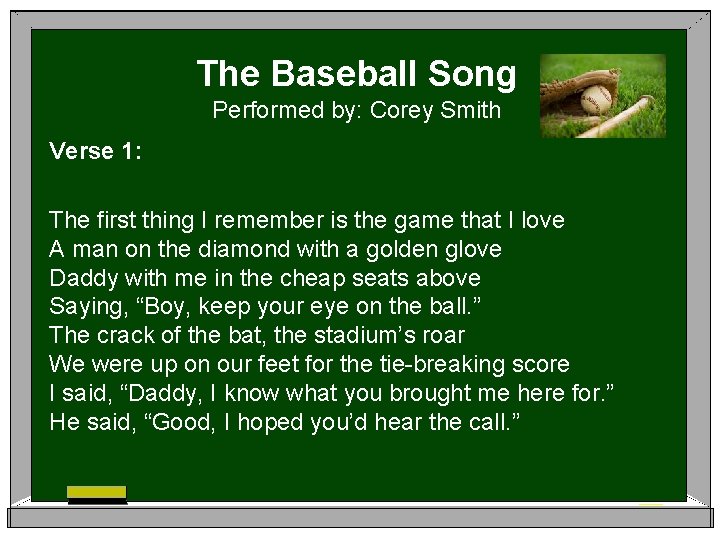 The Baseball Song Performed by: Corey Smith Verse 1: The first thing I remember