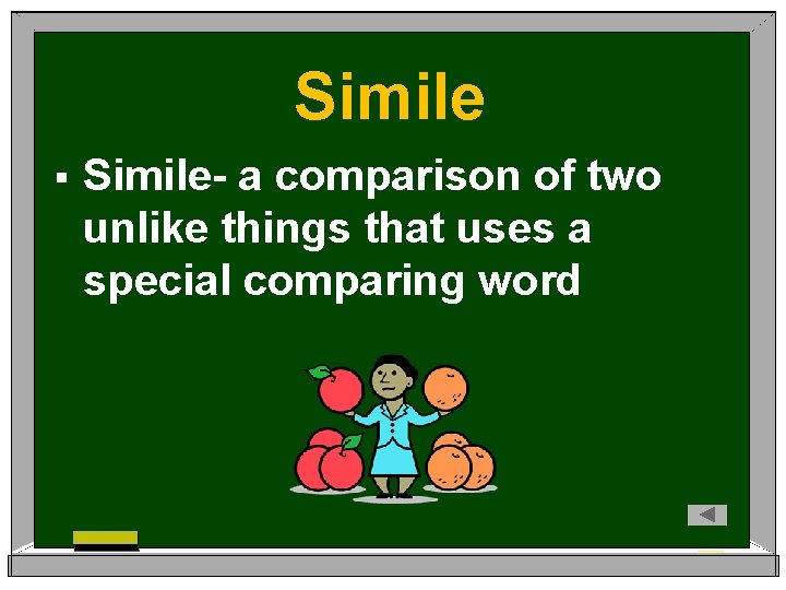 Simile § Simile- a comparison of two unlike things that uses a special comparing