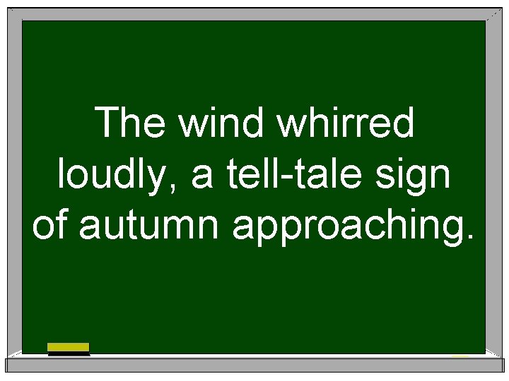 The wind whirred loudly, a tell-tale sign of autumn approaching. 