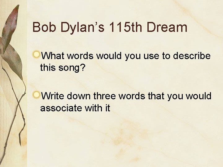 Bob Dylan’s 115 th Dream What words would you use to describe this song?
