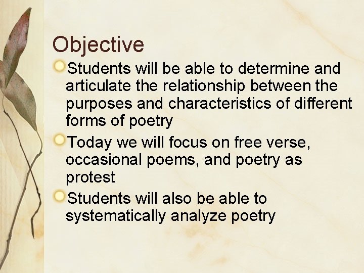 Objective Students will be able to determine and articulate the relationship between the purposes