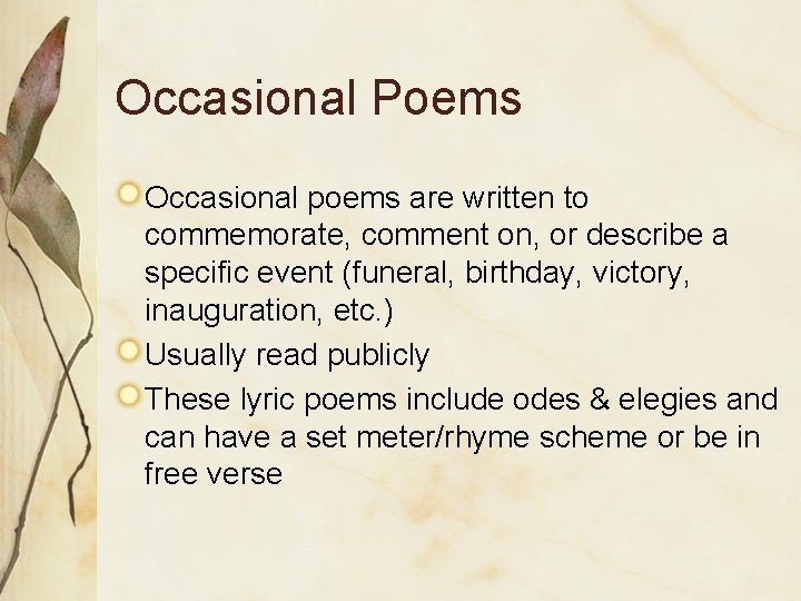 Occasional Poems Occasional poems are written to commemorate, comment on, or describe a specific
