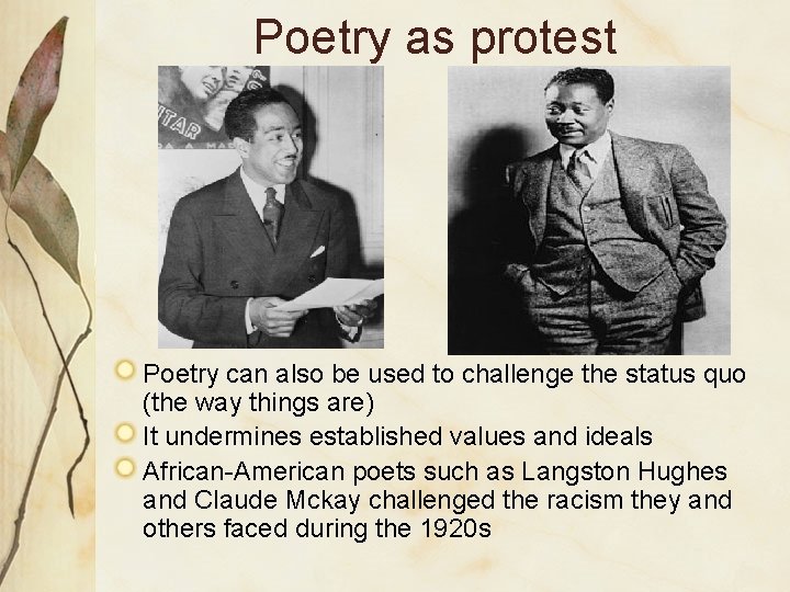 Poetry as protest Poetry can also be used to challenge the status quo (the