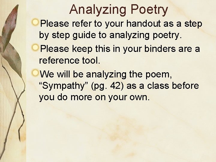 Analyzing Poetry Please refer to your handout as a step by step guide to