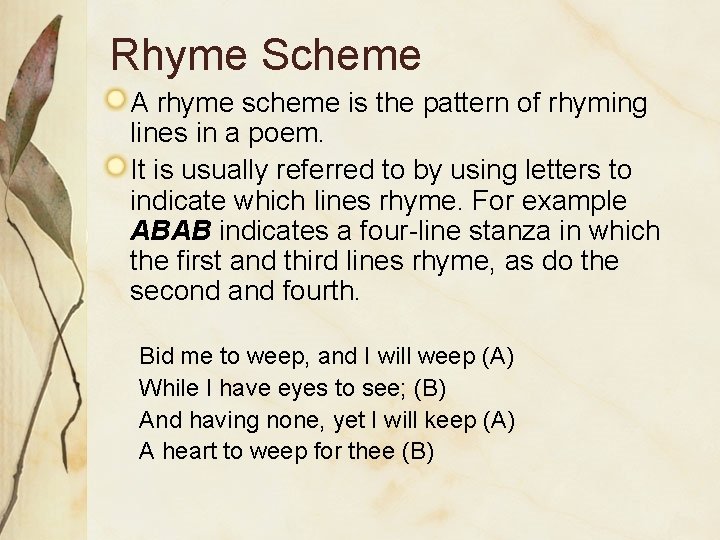 Rhyme Scheme A rhyme scheme is the pattern of rhyming lines in a poem.