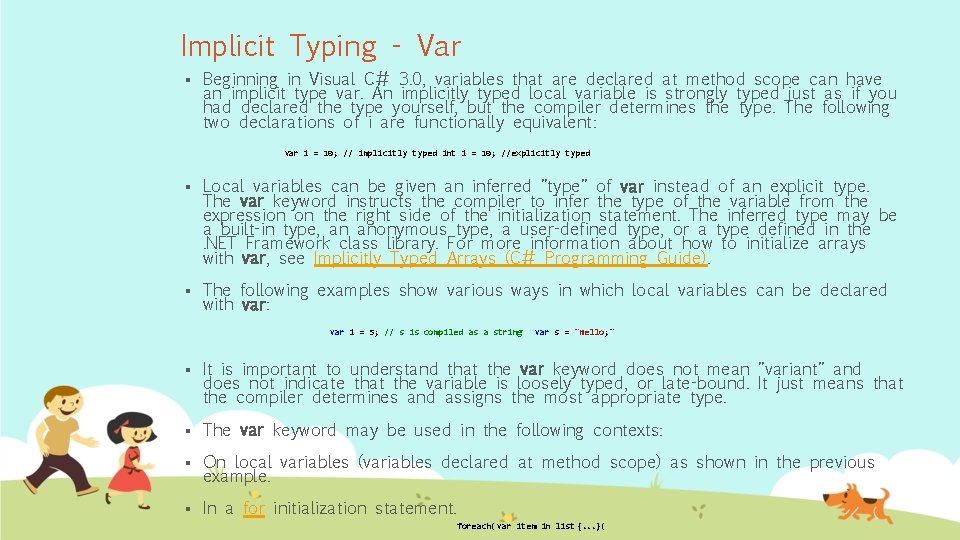 Implicit Typing - Var § Beginning in Visual C# 3. 0, variables that are