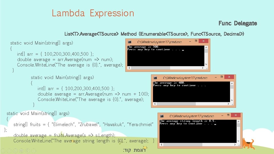 Lambda Expression Func Delegate List<T>. Average<TSource> Method (IEnumerable<TSource>, Func<TSource, Decimal>) static void Main(string[] args)