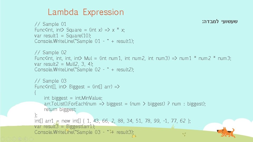 Lambda Expression // Sample 01 Func<int, int> Square = (int x) => x *