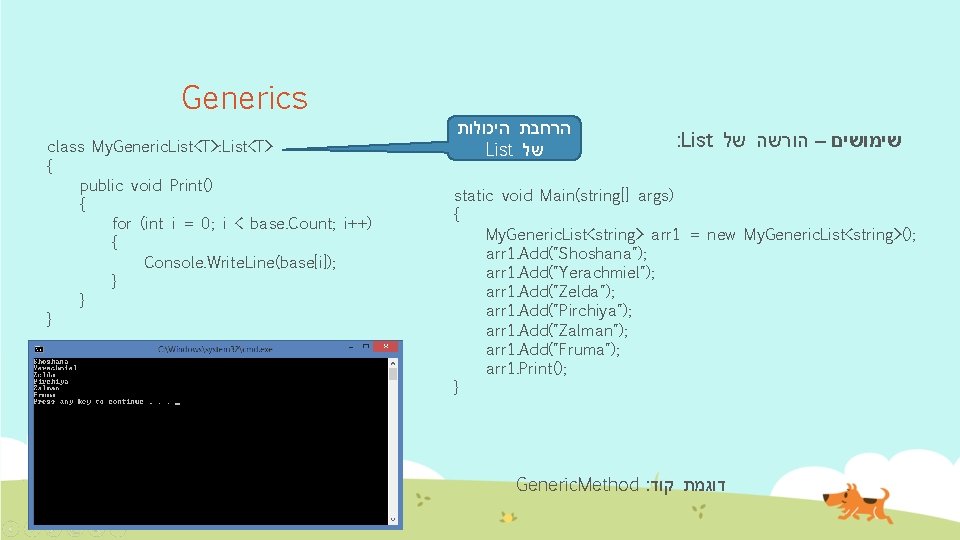 Generics class My. Generic. List<T>: List<T> { public void Print() { for (int i