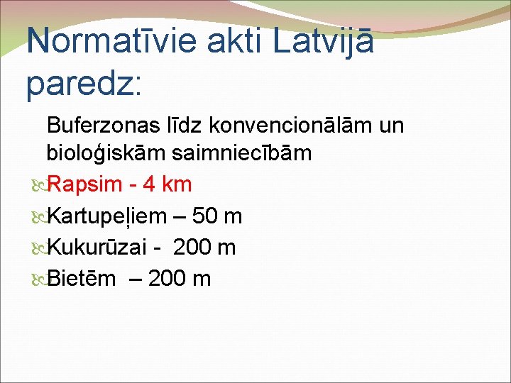 Normatīvie akti Latvijā paredz: Buferzonas līdz konvencionālām un bioloģiskām saimniecībām Rapsim - 4 km