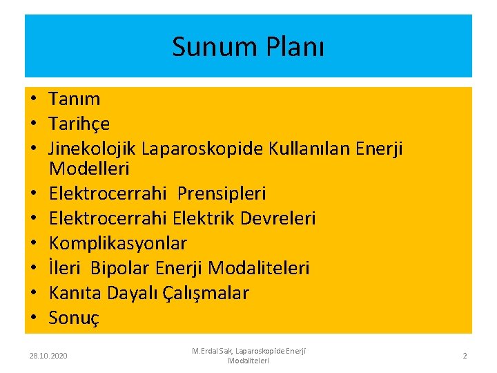 Sunum Planı • Tanım • Tarihçe • Jinekolojik Laparoskopide Kullanılan Enerji Modelleri • Elektrocerrahi