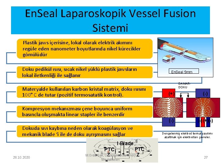 En. Seal Laparoskopik Vessel Fusion Sistemi Plastik jaws içerisine, lokal olarak elektrik akımını regüle