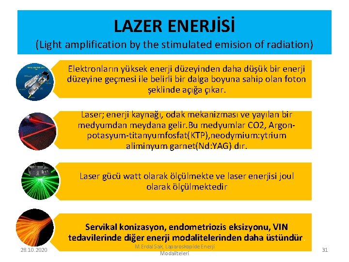 LAZER ENERJİSİ (Light amplification by the stimulated emision of radiation) Elektronların yüksek enerji düzeyinden