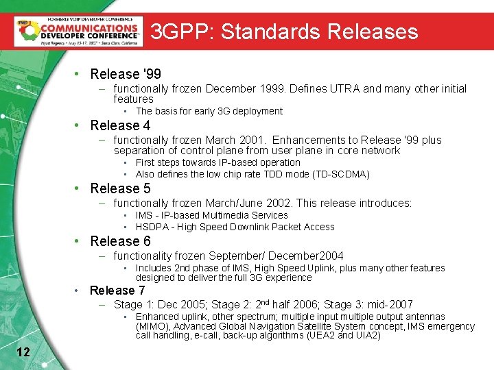 3 GPP: Standards Releases • Release '99 – functionally frozen December 1999. Defines UTRA