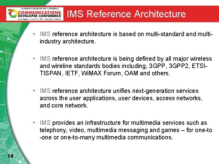 IMS Reference Architecture • IMS reference architecture is based on multi-standard and multiindustry architecture.