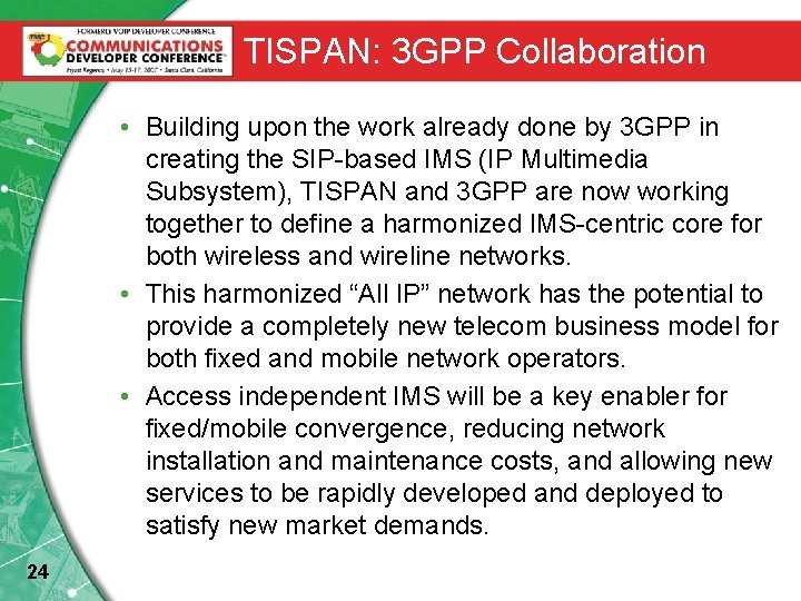 TISPAN: 3 GPP Collaboration • Building upon the work already done by 3 GPP
