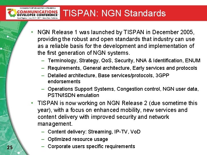 TISPAN: NGN Standards • NGN Release 1 was launched by TISPAN in December 2005,