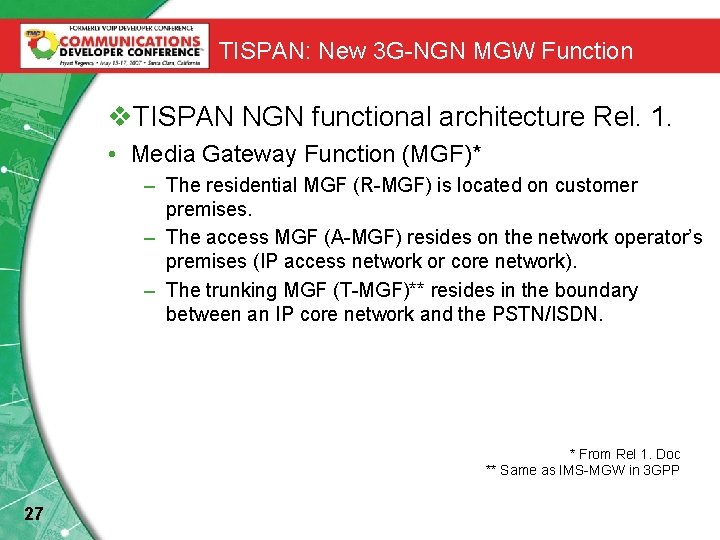 TISPAN: New 3 G-NGN MGW Function v. TISPAN NGN functional architecture Rel. 1. •