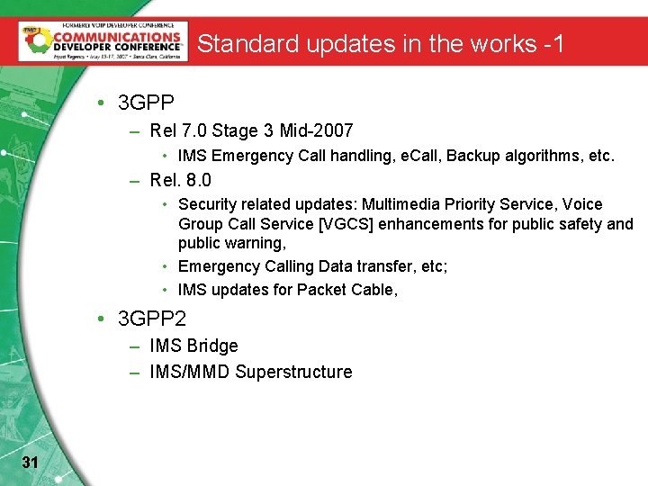 Standard updates in the works -1 • 3 GPP – Rel 7. 0 Stage