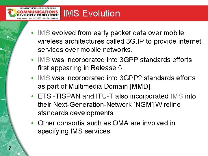 IMS Evolution • IMS evolved from early packet data over mobile wireless architectures called