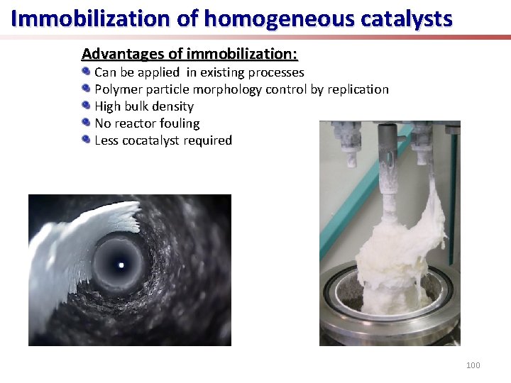 Immobilization of homogeneous catalysts Advantages of immobilization: Can be applied in existing processes Polymer